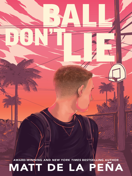 Title details for Ball Don't Lie by Matt de la Peña - Wait list